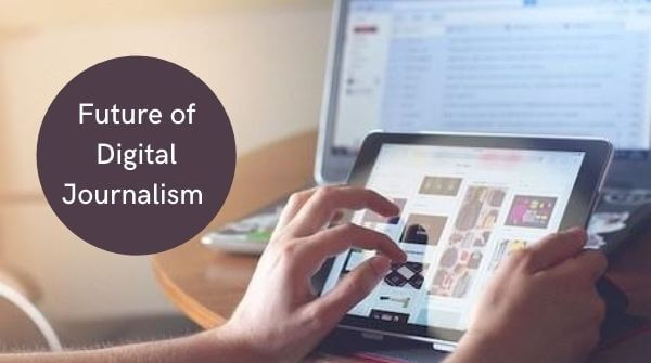 The image explains the future predictions of Digital Journalism and its impact around the globe.