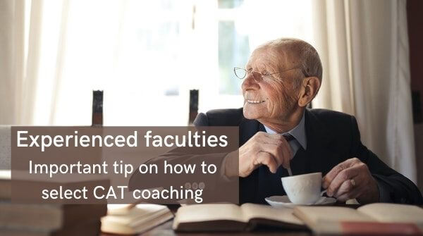 Experienced faculties are important to select CAT coaching