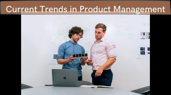 The image shows certain current trends which step out and lead to better and fruitful product management jobs for freshers.