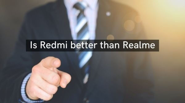 information regarding is realme better than redmi?