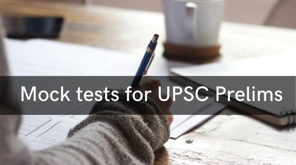 Mock tests are really important to clear the Civil Services exam. Read the curriculum properly to score well.
