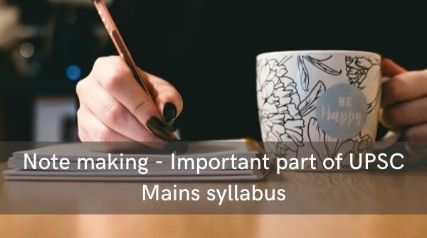 Note making is very important to crack the Civil Services examination