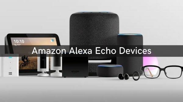 Entire range of of smart devices powered by Alexa