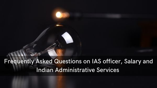FAQs on IAS officer salary and full form