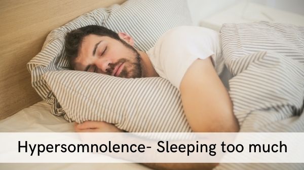 Sleep Disorders- sleeping too much at night & in the day time. Over 9 hours of sleep sometimes even during the day time.